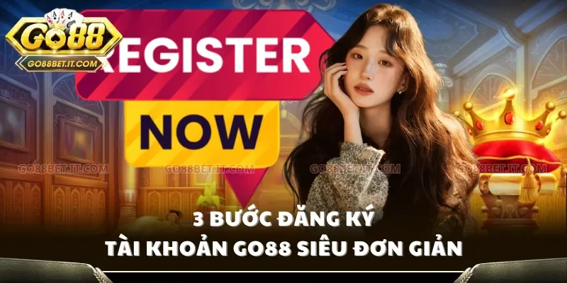 3 bước đăng ký tài khoản Go88 siêu đơn giản