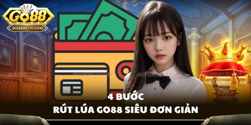 4 bước rút lúa Go88 siêu đơn giản