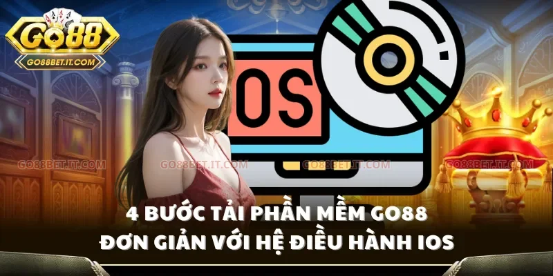 4 bước tải phần mềm Go88 đơn giản với hệ điều hành IOS