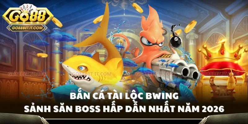 Bắn cá Tài lộc bwing