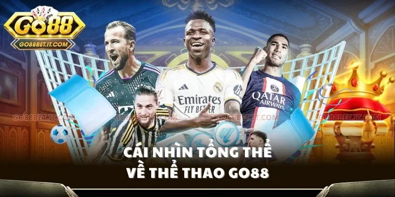 Cái nhìn tổng thể về Thể thao Go88