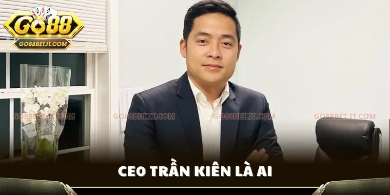 CE0 Trần Kiên là ai