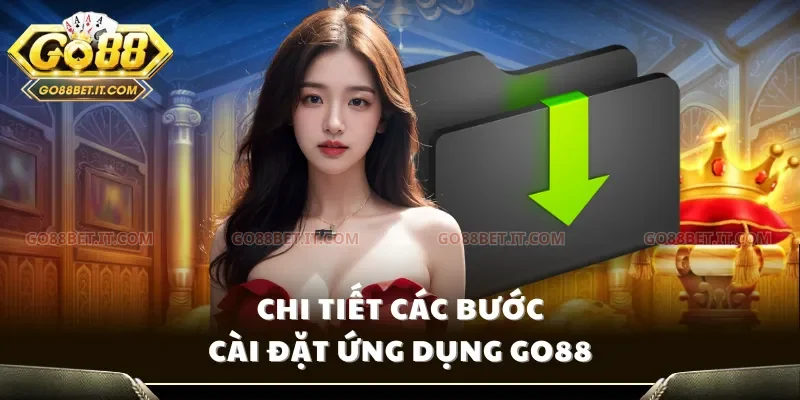 Chi tiết các bước cài đặt ứng dụng Go88