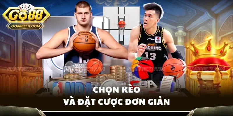 Chọn kèo và đặt cược đơn giản
