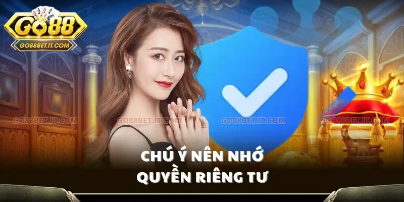Chú ý nên nhớ quyền riêng tư