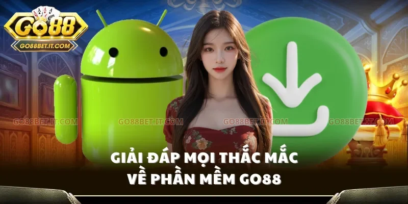 Giải đáp mọi thắc mắc về phần mềm Go88