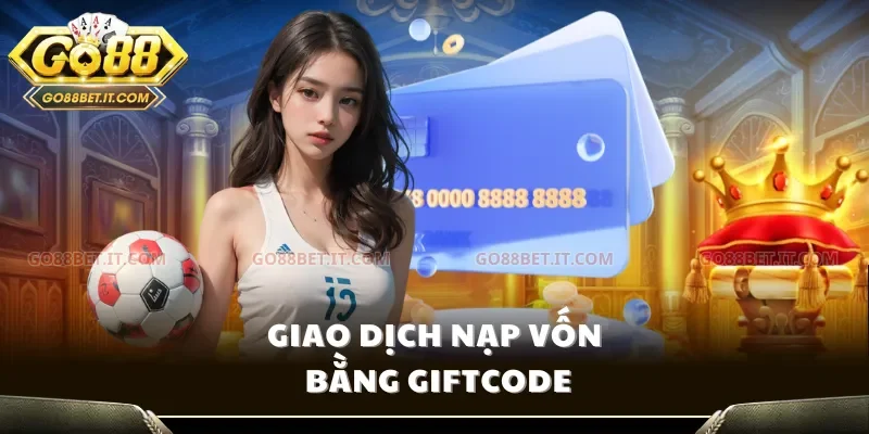 Giao dịch nạp vốn bằng Giftcode