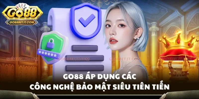 Go88 áp dụng các công nghệ bảo mật siêu tiên tiến