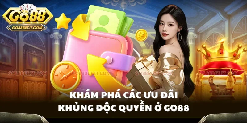 Khám phá các ưu đãi khủng độc quyền ở Go88