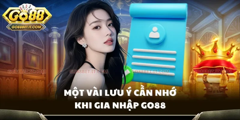 Một vài lưu ý cần nhớ khi gia nhập Go88
