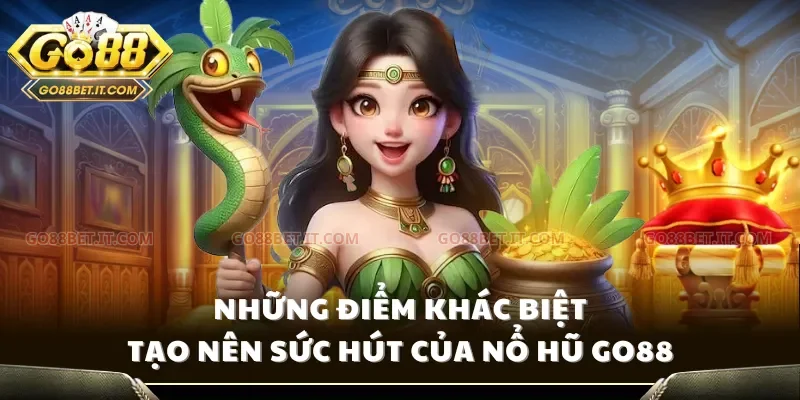 Những điểm khác biệt tạo nên sức hút của Nổ hũ Go88