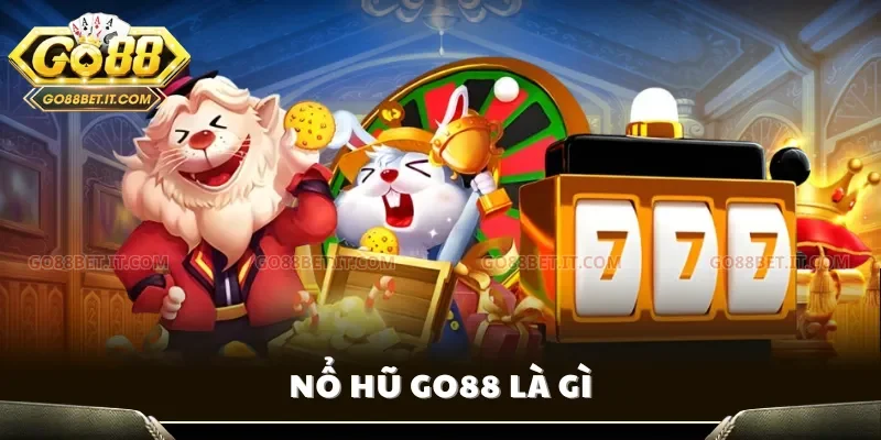 Nổ hũ Go88 là gì