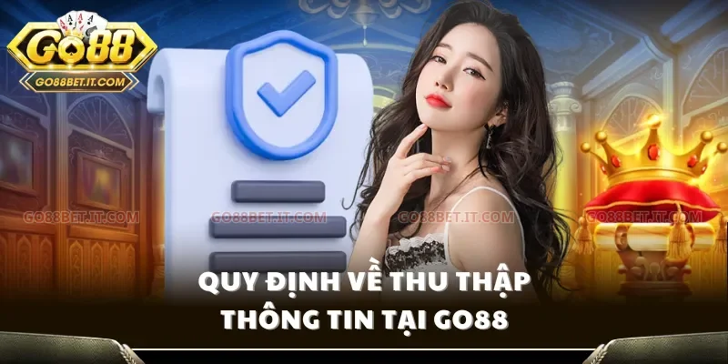 Quy định về thu thập thông tin tại Go88