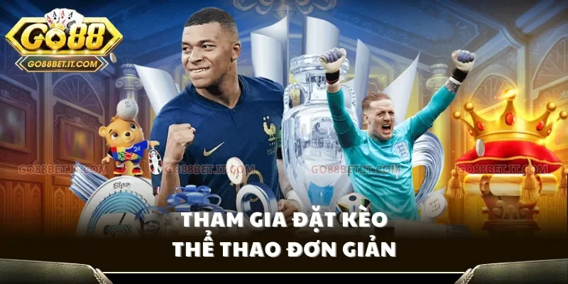 Tham gia đặt kèo thể thao đơn giản