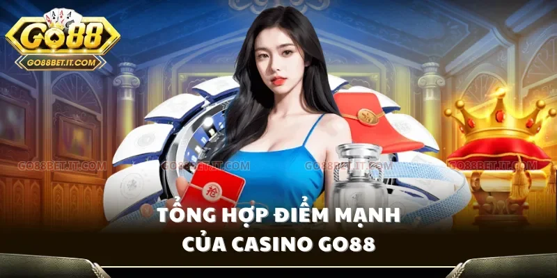 Tổng hợp điểm mạnh của Casino Go88