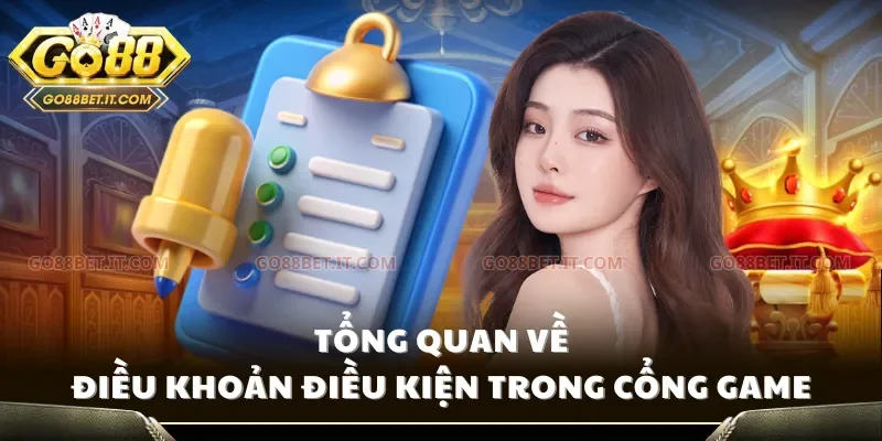 Tổng quan về điều khoản điều kiện trong cổng game