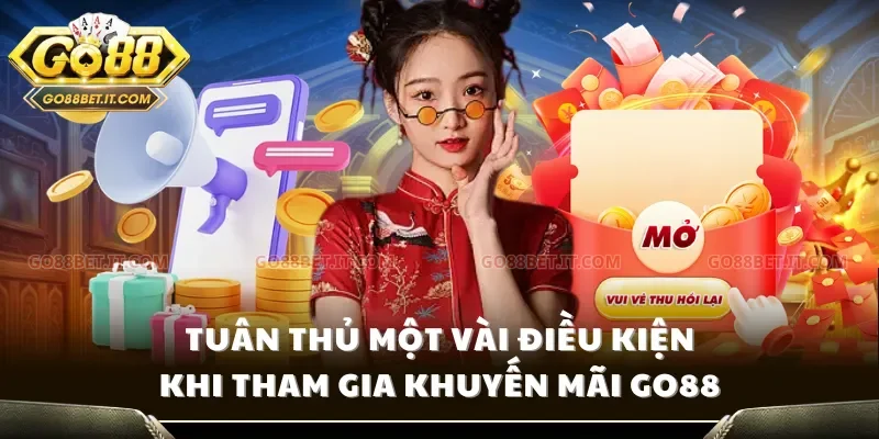 Tuân thủ một vài điều kiện khi tham gia khuyến mãi Go88