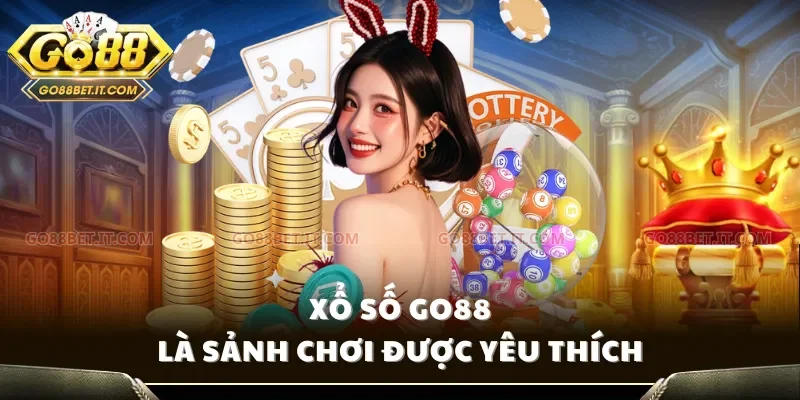 Xổ số Go88 là sảnh chơi được yêu thích